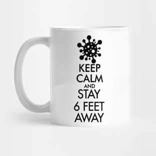 Keep Calm and Stay 6 Feet Away Mug